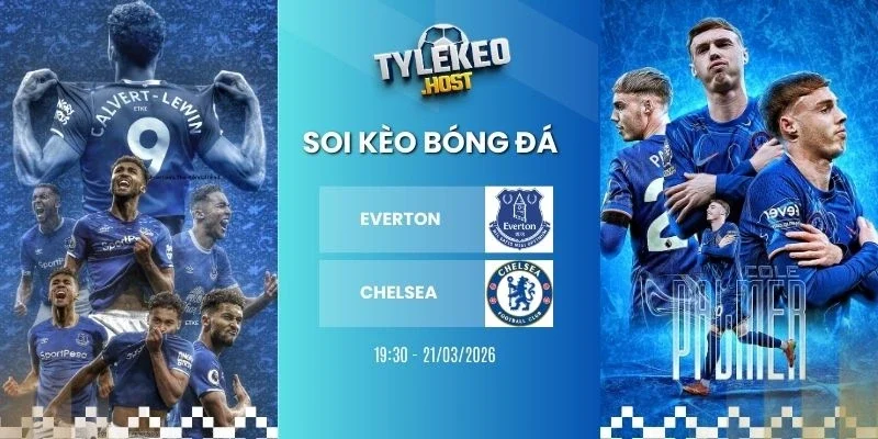Soi kèo nhà cái Everton vs Chelsea - NHA, 22/03/2026